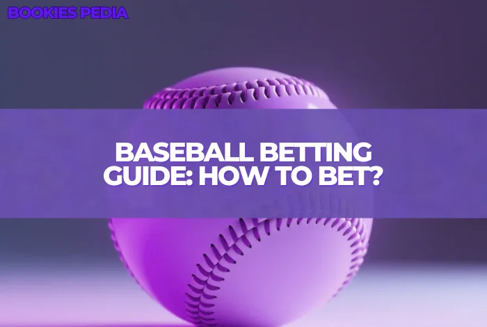 Baseball Betting Guide: How to Bet & How It Works - Bookiespedia