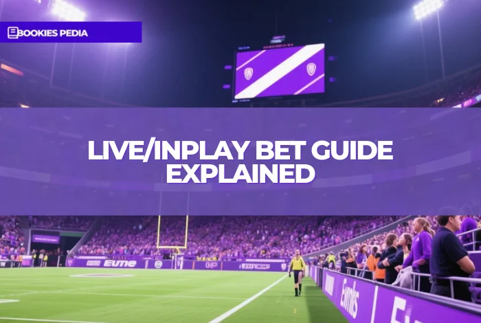 Live/Inplay Bet Guide Explained – How to Bet & How It Works